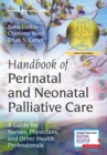 Image for Handbook of perinatal and neonatal palliative care  : a guide for nurses, physicians, and other health professionals