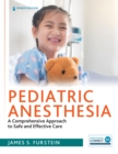 Image for Pediatric anesthesia  : a comprehensive approach to safe and effective care
