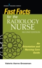 Image for Fast Facts for the Radiology Nurse, Second Edition: An Orientation and Nursing Care Guide