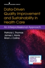 Image for Data-Driven Quality Improvement and Sustainability in Health Care : An Interprofessional Approach