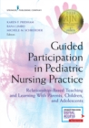 Image for Guided Participation in Pediatric Nursing Practice : Relationship-Based Teaching and Learning With Parents, Children, and Adolescents