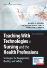 Image for Teaching with Technologies in Nursing and the Health Professions : Strategies for Engagement, Quality, and Safety
