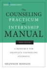 Image for The Counseling Practicum and Internship Manual : A Resource for Graduate Counseling Students