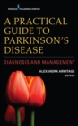Image for A Practical Guide to Parkinson&#39;s Disease : Diagnosis and Management