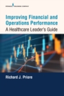 Image for Improving Financial and Operations Performance: A Healthcare Leader&#39;s Guide