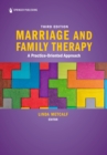 Image for Marriage and Family Therapy: A Practice-Oriented Approach