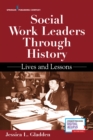Image for Social Work Leaders Through History : Lives and Lessons