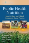 Image for Public Health Nutrition: Rural, Urban, and Global Community-Based Practice