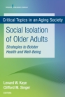 Image for Social Isolation of Older Adults : Strategies to Bolster Health and Well-Being