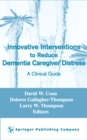 Image for Innovative interventions to reduce dementia caregiver distress: a clinical guide