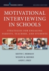 Image for Motivational Interviewing in Schools: Strategies for Engaging Parents, Teachers, and Students