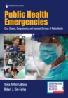 Image for Public health emergencies  : case studies, competencies, and essential services of public health