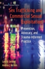Image for Sex trafficking and commercial sexual exploitation: prevention, advocacy, and trauma-informed practice