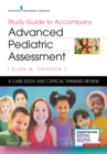 Image for Study Guide to Accompany Advanced Pediatric Assessment : A Case Study and Critical Thinking Review