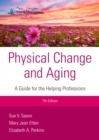 Image for Physical Change and Aging: A Guide for Helping Professions