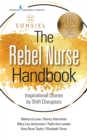 Image for The Rebel Nurse Handbook: Inspirational Stories by Shift Disruptors
