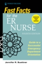 Image for Fast Facts for the ER Nurse, Fourth Edition : Guide to a Successful Emergency Department Orientation