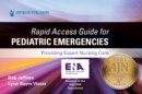 Image for Rapid Access Guide for Pediatric Emergencies: Providing Expert Nursing Care