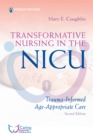 Image for Transformative Nursing in the NICU: Trauma-Informed, Age-Appropriate Care