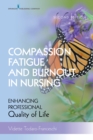 Image for Compassion fatigue and burnout in nursing: enhancing professional quality of life