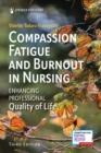 Image for Compassion fatigue and burnout in nursing  : enhancing professional quality of life