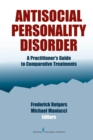 Image for Antisocial Personality Disorder : A Practitioner&#39;s Guide to Comparative Treatments