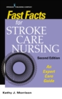Image for Fast Facts for Stroke Care Nursing : An Expert Care Guide