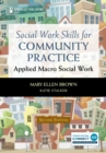 Image for Social work skills for community practice  : applied macro social work
