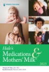 Image for Hale&#39;s medications &amp; mothers&#39; milk 2023  : a manual of lactational pharmacology
