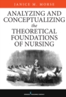 Image for Analyzing and Conceptualizing the Theoretical Foundations of Nursing