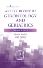 Image for Annual Review of Gerontology and Geriatrics, Volume 39, 2019: Men&#39;s Health and Aging: Contemporary Issues, Emerging Perspectives, and Future Directions