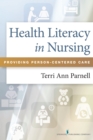 Image for Health literacy in nursing: providing person-centered care