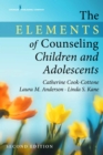 Image for The elements of counseling children and adolescents