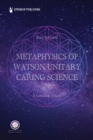 Image for Metaphysics of Watson Unitary Caring Science