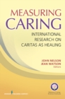 Image for Measuring caring: international research on caritas as healing