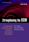 Image for Strengthening the DSM, Third Edition: Incorporating Intersectionality, Resilience, and Cultural Competence