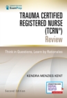 Image for Trauma certified registered nurse (TCRN) review  : think in questions, learn by rationales