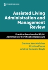 Image for Assisted Living Administration and Management Review: Practice Questions for RC/AL Administrator Certification/licensure
