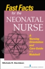 Image for Fast facts for the neonatal nurse  : a nursing orientation and care guide in a nutshell