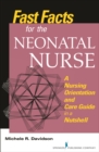 Image for Fast facts for the neonatal nurse: a nursing orientation and care guide in a nutshell