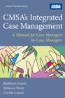 Image for CMSA&#39;s integrated case management: a manual for case managers by case managers