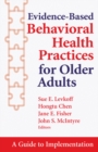 Image for Evidence-based behavioral health practices for older adults: a guide to implementation