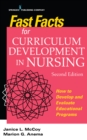 Image for Fast Facts for Curriculum Development in Nursing : How to Develop &amp; Evaluate Educational Programs