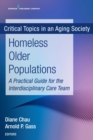 Image for Homeless Older Populations : A Practical Guide for the Interdisciplinary Care Team