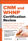 Image for CNM(R) and WHNP(R) Certification Review : Comprehensive Review, PLUS 400 Questions Based on the Latest Exam Blueprint: Comprehensive Review, PLUS 400 Questions Based on the Latest Exam Blueprint