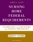 Image for Nursing home federal requirements: guidelines to surveyors and survey protocols : a user-friendly rendering of the Centers for Medicare and Medicaid&#39;s nursing home inspection requirements