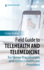 Image for Field guide to telehealth and telemedicine for nurse practitioners and other healthcare providers