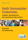 Image for Health communication fundamentals  : planning, implementation, and evaluation in public health