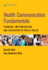Image for Health Communication Fundamentals: Planning, Implementation, and Evaluation in Public Health