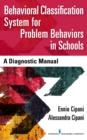 Image for Behavioral Classification System for Problem Behaviors in Schools : A Diagnostic Manual